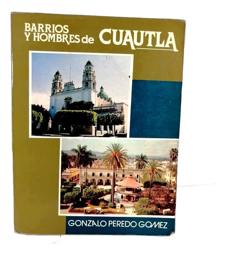 Barrios Y Hombres De Cuautla, Gonzalo Peredo Gomez 1991