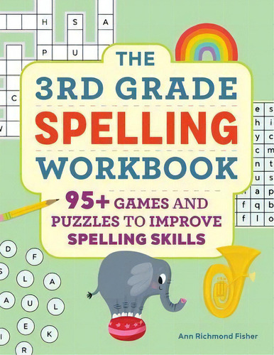 The 3rd Grade Spelling Workbook : 95+ Games And Puzzles To Improve Spelling Skills, De Ann Richmond Fisher. Editorial Rockridge Press, Tapa Blanda En Inglés