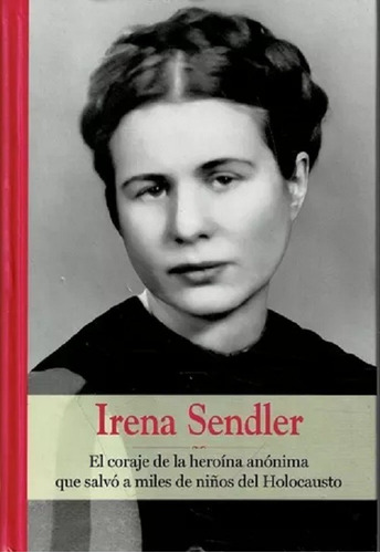 Irena Sendler - Colección Grandes Mujeres - Rba