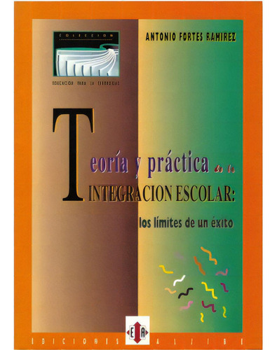 Teoría Y Práctica De La Integración Escolar: Los Límite, De Antonio Fortes Ramírez. Serie 8487767180, Vol. 1. Editorial Intermilenio, Tapa Blanda, Edición 1994 En Español, 1994