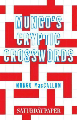 Mungo's Cryptic Crosswords: From The Saturday Paper, De Mungo Maccallum. Editorial Black Inc, Tapa Blanda En Inglés