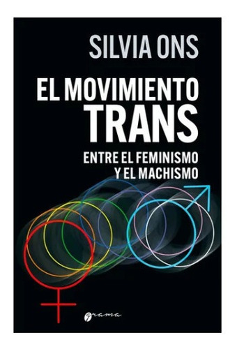 Imagen 1 de 1 de Libro El Movimiento Trans Entre El Feminismo Y El Machismo