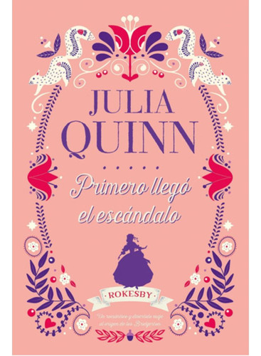 Serie Rokesby 4: Primero Llegó El Escándalo - Julia Quinn