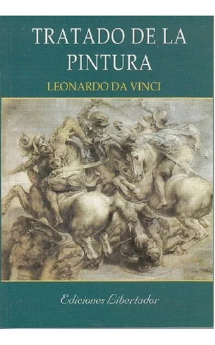 Tratado De La Pintura. Leonardo Da Vinci. Ed. Libertador