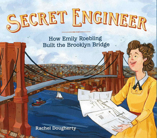 Libro Secret Engineer: How Emily Roebling Built The Brookl