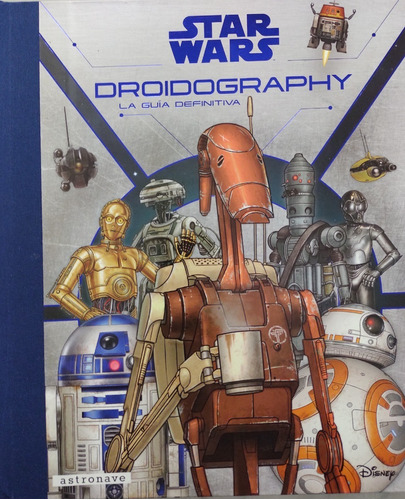 Droidography. La Guia Definitiva. Star Wars