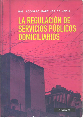 La Regulacion De Los Servicios Publicos - De Vedia 