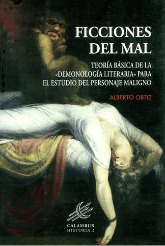 Ficciones Del Mal. Teoria Basica De La Demonologia Literaria