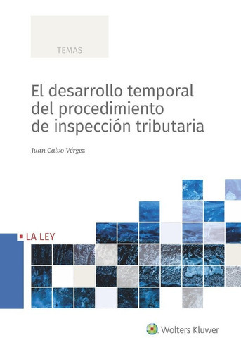 El Desarrollo Temporal Del Procedimiento De Inspeccion Tributaria, De Calvo Vergez, Juan. Editorial La Ley, Tapa Blanda En Español