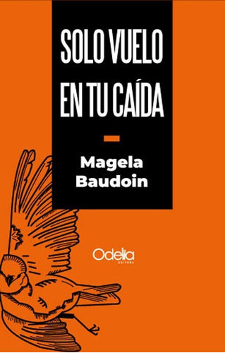 Solo Vuelo En Tu Caida - Magela Baudoin - Es