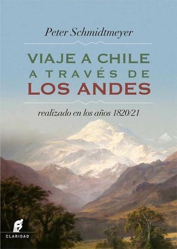 Viaje A Chile De Los Andes Realizado En Los Años 1820/21 - S