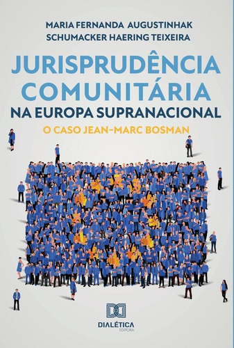 Jurisprudência Comunitária Na Europa Supranacional, De Maria Fernanda Augustinhak Schumacke. Editorial Dialética, Tapa Blanda En Portugués, 2022