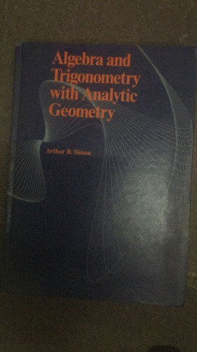 Algebra And Trigonometry With Analytic Geometry. Simon