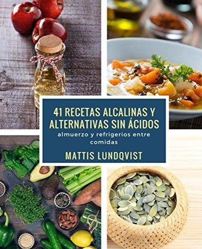 41 Recetas Alcalinas Y Alternativas Sin Ácidos