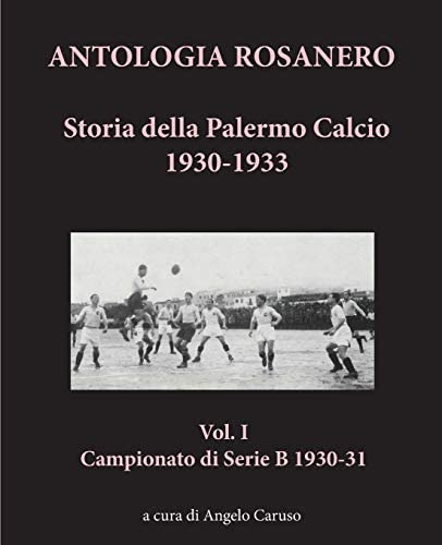 Libro: Antologia Rosanero Storia Della Palermo Calcio 1930 -