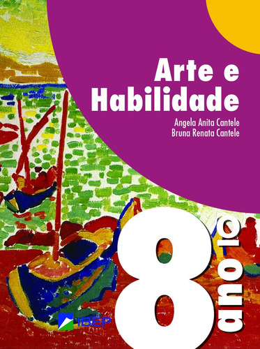 Arte e Habilidade 8º ano, de Cantele, Angela Anita. Série ARTE E HABILIDADE Editora Ibep - Instituto Brasileiro De Edicoes Pedagogicas Ltda., capa mole em português, 2019