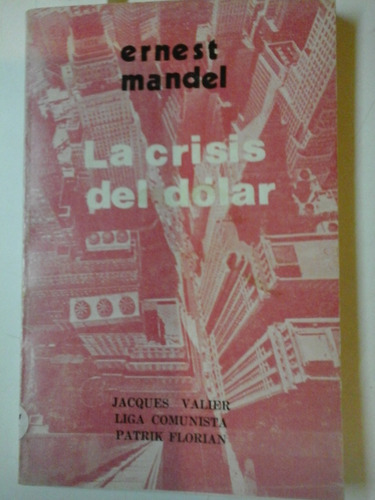 La Crisis Del Dolar - Ernest Mandel - Ed. Del Siglo - L230