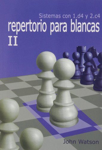 Repertorio Para Blancas Ii Sistemas Con 1 D4 Y 2 C4 -aprenda