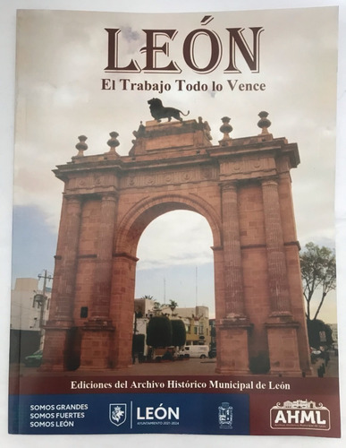 Monografía León Guanajuato Gto León El Trabajo Todo Lo Vence (Usado)