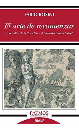 El Arte De Recomenzar: Los Seis Días De La Creación Y El Ini