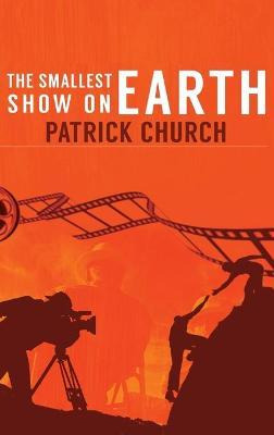 Libro The Smallest Show On Earth - Patrick Church