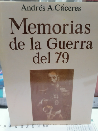 Memorias De La Guerra Del 79_andres A. Cáceres 