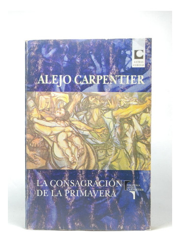 Carpentier, Alejo - La Consagración De La Primavera