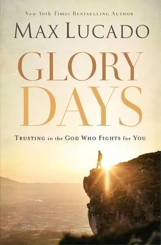 Glory Days, De Max, Lucado. Editorial Thomas Nelson Publishers, Tapa Blanda En Inglés