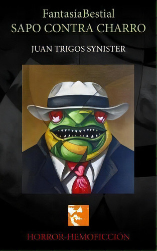 Fantasiabestial Sapo Contra Charro, De Juan Trigos Synister. Editorial Createspace Independent Publishing Platform, Tapa Blanda En Español