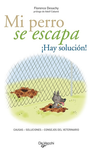 Mi Perro Se Escapa ¡hay Solucion! - Florence Desachy