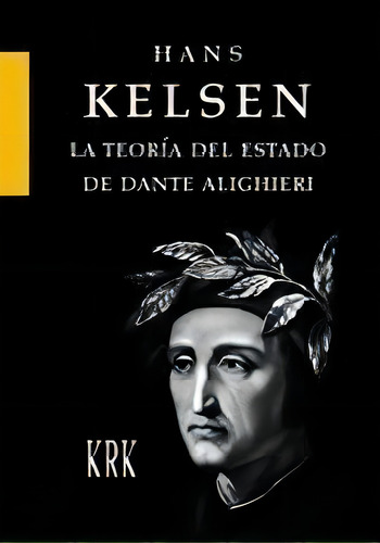 La Teorãâa Del Estado De Dante Alighieri, De Kelsen, Hans. Editorial Krk Ediciones, Tapa Dura En Español