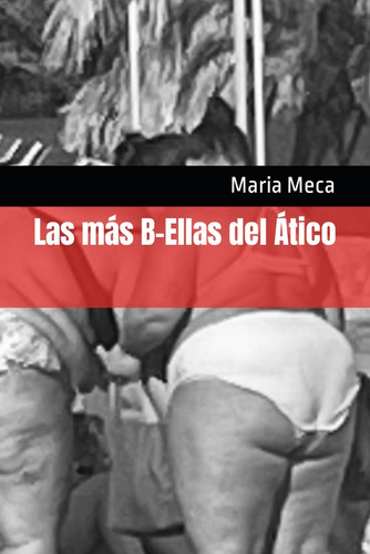 Libro:  Las Más B-ellas Del Ático (spanish Edition)