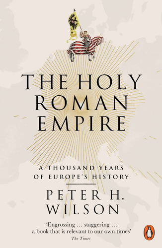 El Sacro Imperio Romano: Mil Aos De Historia De Europa