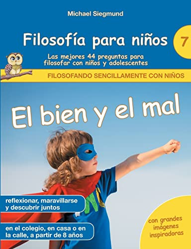 Filosofia Para Niños: El Bien Y El Mal Las Mejores 44 Pregun