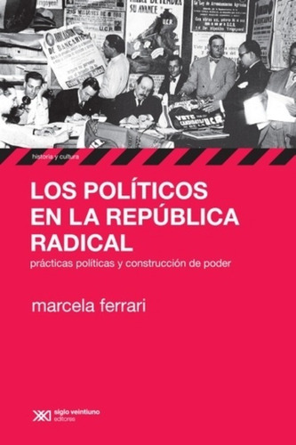 Politicos En La Republica Radical - Ferrari - Siglo 21 Libro