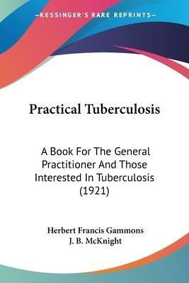 Libro Practical Tuberculosis : A Book For The General Pra...