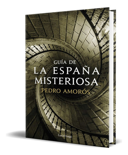 Guia De La España Misteriosa, De Pedro Amoros. Editorial Luciernaga, Tapa Blanda En Español, 2018