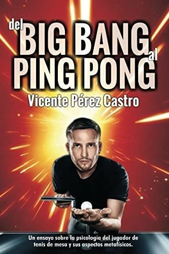 Libro: Del Big-bang Al Ping-pong: Un Ensayo Sobre La Psicolo