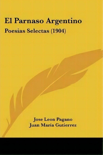 El Parnaso Argentino, De Jose Leon Pagano. Editorial Kessinger Publishing, Tapa Blanda En Español