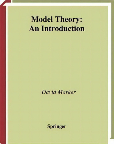 Model Theory : An Introduction, De David Marker. Editorial Springer-verlag New York Inc., Tapa Dura En Inglés