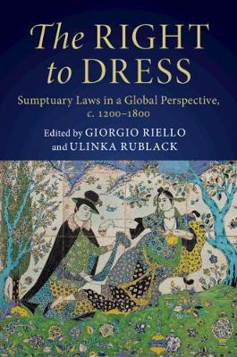 Libro The Right To Dress : Sumptuary Laws In A Global Per...