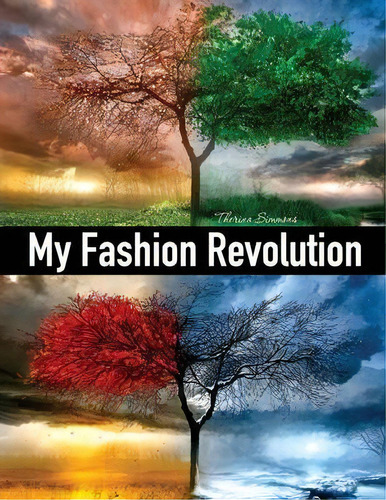 My Fashion Revolution : A Personal Guide To Finding Your Style Or Your Fashion Dna., De Therina Simmons. Editorial My Fashion Revolution, Tapa Blanda En Inglés