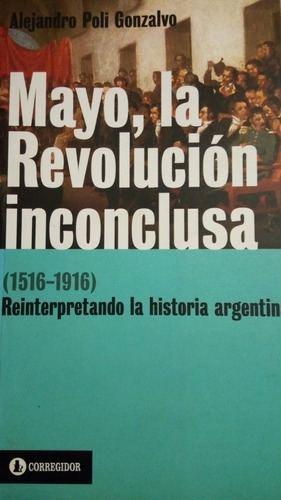Alejandro Poli Gonzalvo- Mayo, La Revolución Inconclusa- Nvo