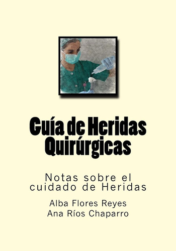 Libro: Guia De Heridas Quirurgicas: Notas Sobre El Cuidado D