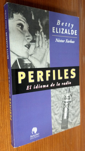 Perfiles El Idioma De La Radio - Elizalde / Farkas - Magno