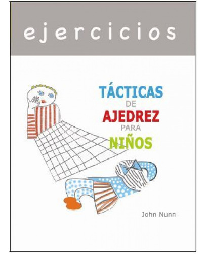 Ejercicios - Tácticas De Ajedrez Para Niños  -  Nunn, John