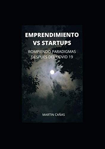Libro: Emprendimiento Vs Startup: Rompiendo Paradigmas Despu