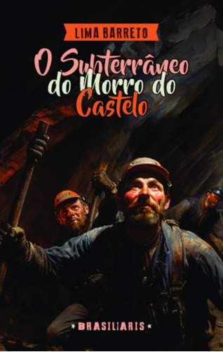 O Subterrâneo Do Morro Do Castelo, De Barreto, Lima. Editora Brasiliaris Em Português