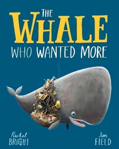 The Whale Who Wanted More - Rachel Bright, De Bright, Rachel. Editorial Orchard, Tapa Blanda En Inglés Internacional, 2021