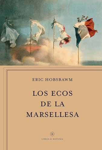 Eric Hobsbawm - Los Ecos De La Marsellesa